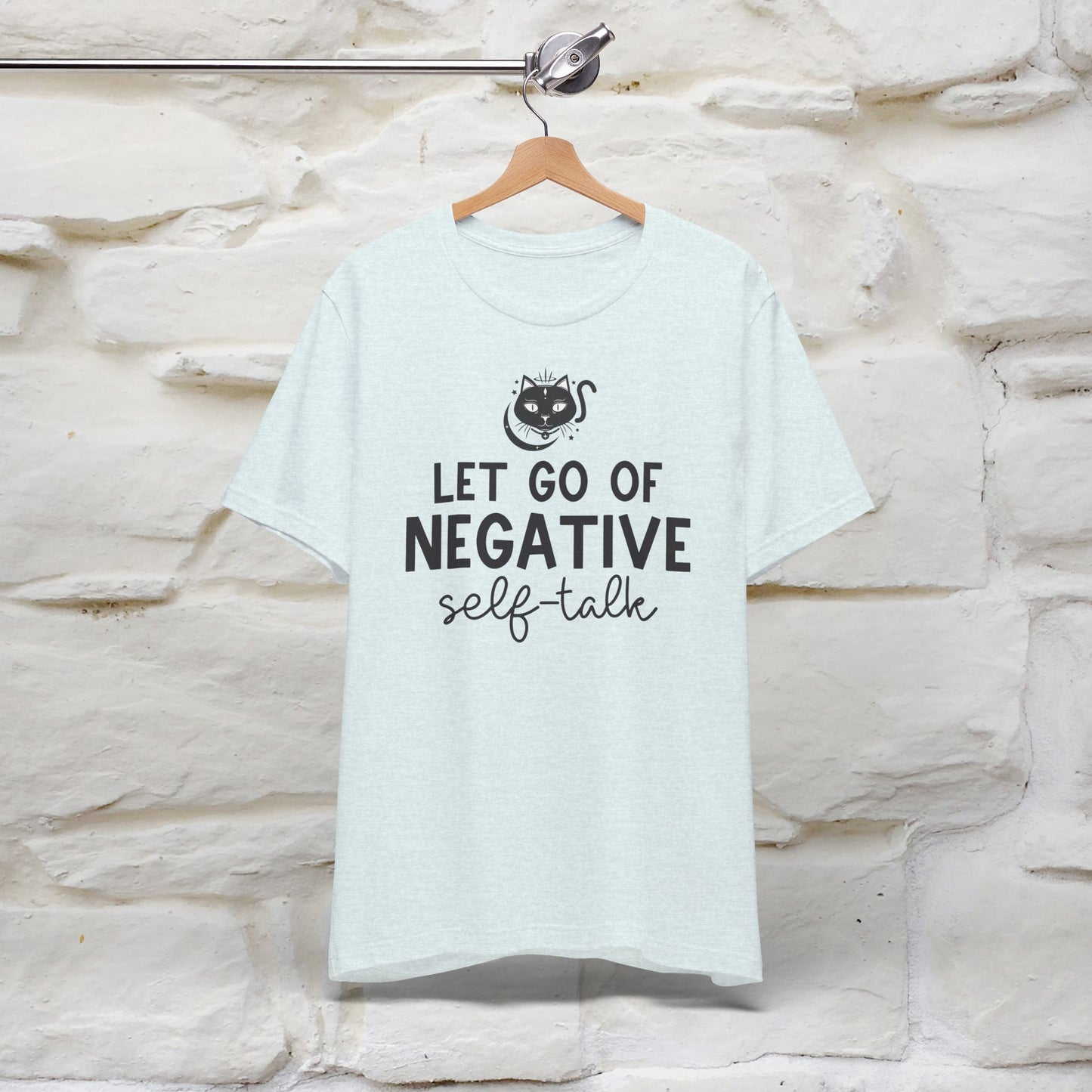 "Let Go of Negative Self-Talk" T-Shirt for Men & Women | 100% Cotton*