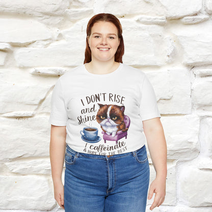 I Don’t Rise and Shine, I Caffeinate and Hope for the Best | Funny Shirt for Men & Women | 100% Cotton*