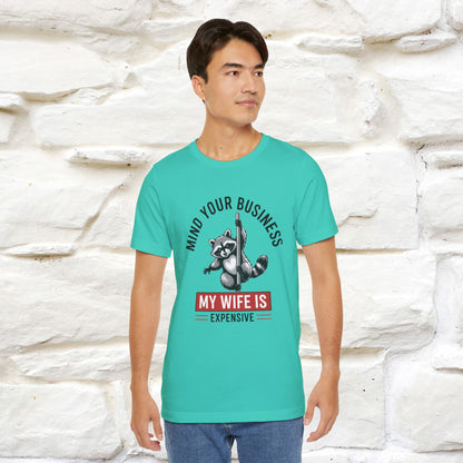 "Mind Your Business My Wife Is Expencive" Funny T-shirt |Nunu&Miao Studio