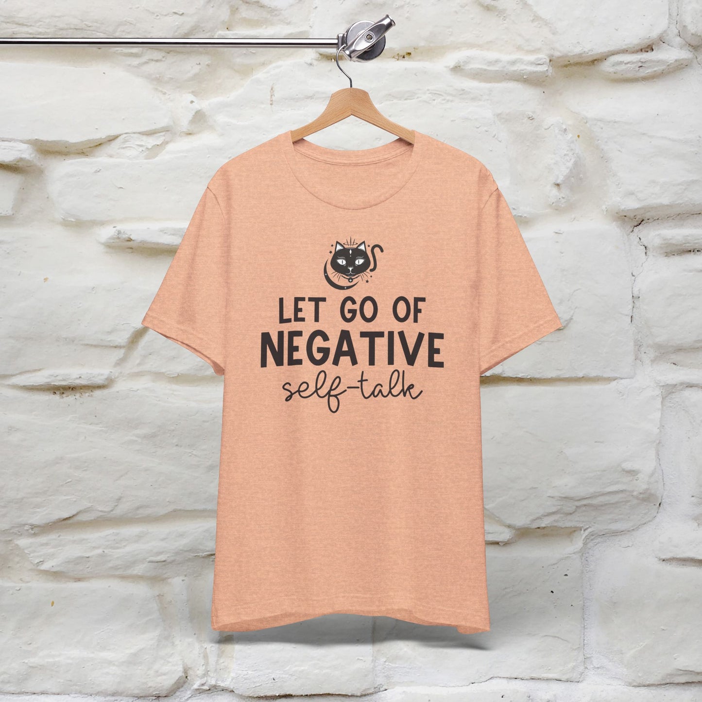 "Let Go of Negative Self-Talk" T-Shirt for Men & Women | 100% Cotton*