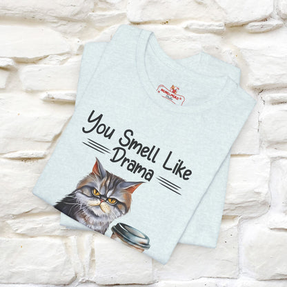 You Smell Like Drama and a Headache" Cat T-Shirt for Men & Women | 100% Cotton*