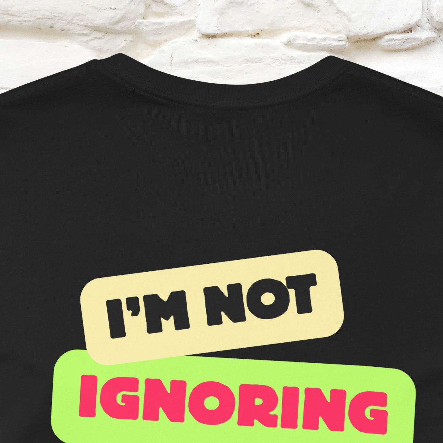"I'm Not Ignoring You. I'm Just  .. " Cat T-Shirt | Front & Back Design | Nunu&Miao Studio