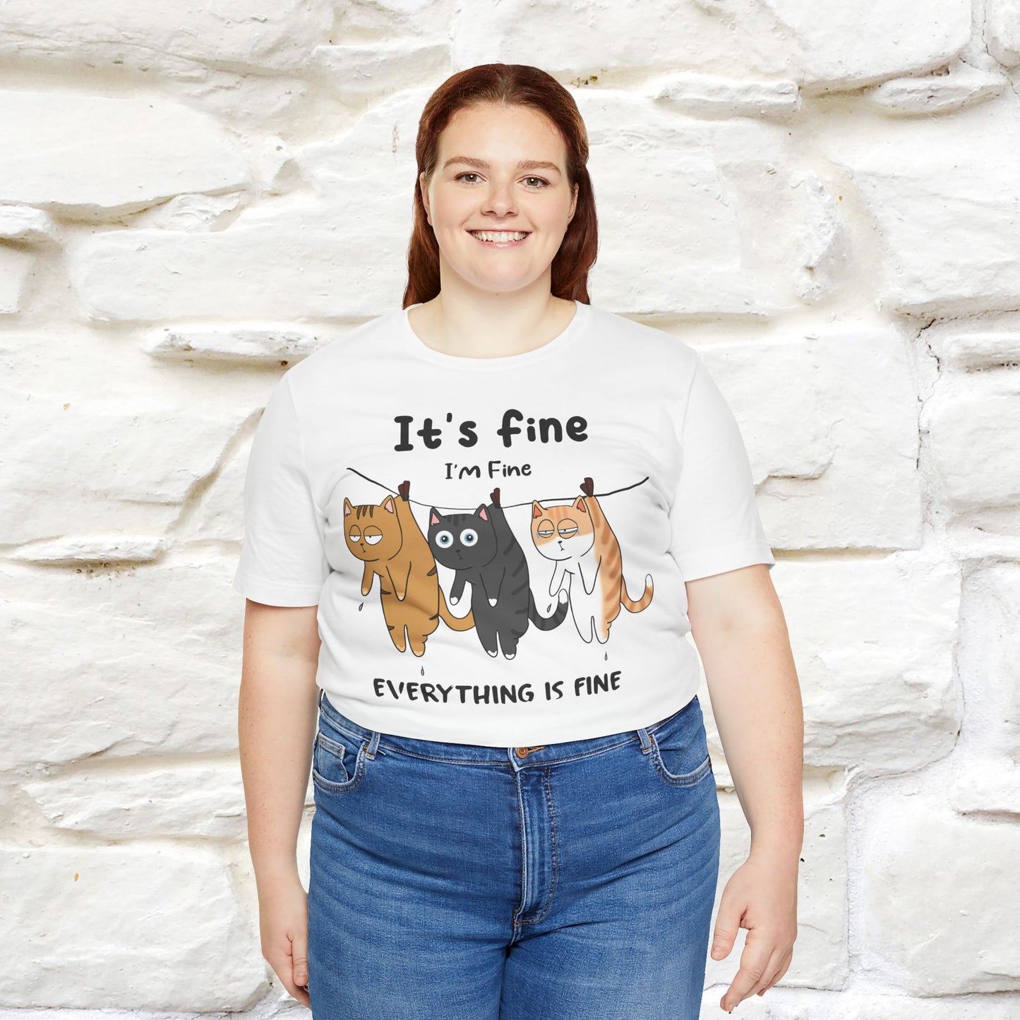 "It's Fine, I Am Fine, Everything Is Fine T-Shirt for Men & Women | 100% Cotton*