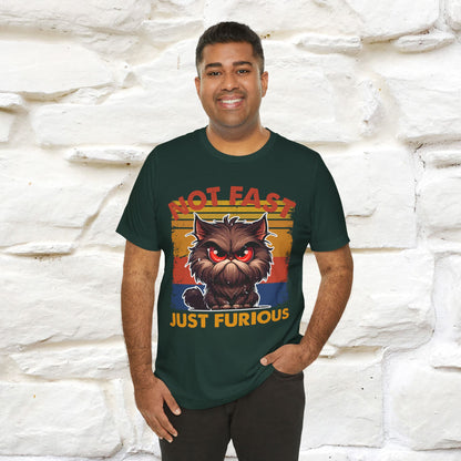 Not Fast, Just Furious |  Sarcastic Cat T-Shirt | Nunu&Miao Studio