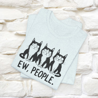 Ew, People | Funny Cat T-Shirt for Men & Women | 100% Cotton*