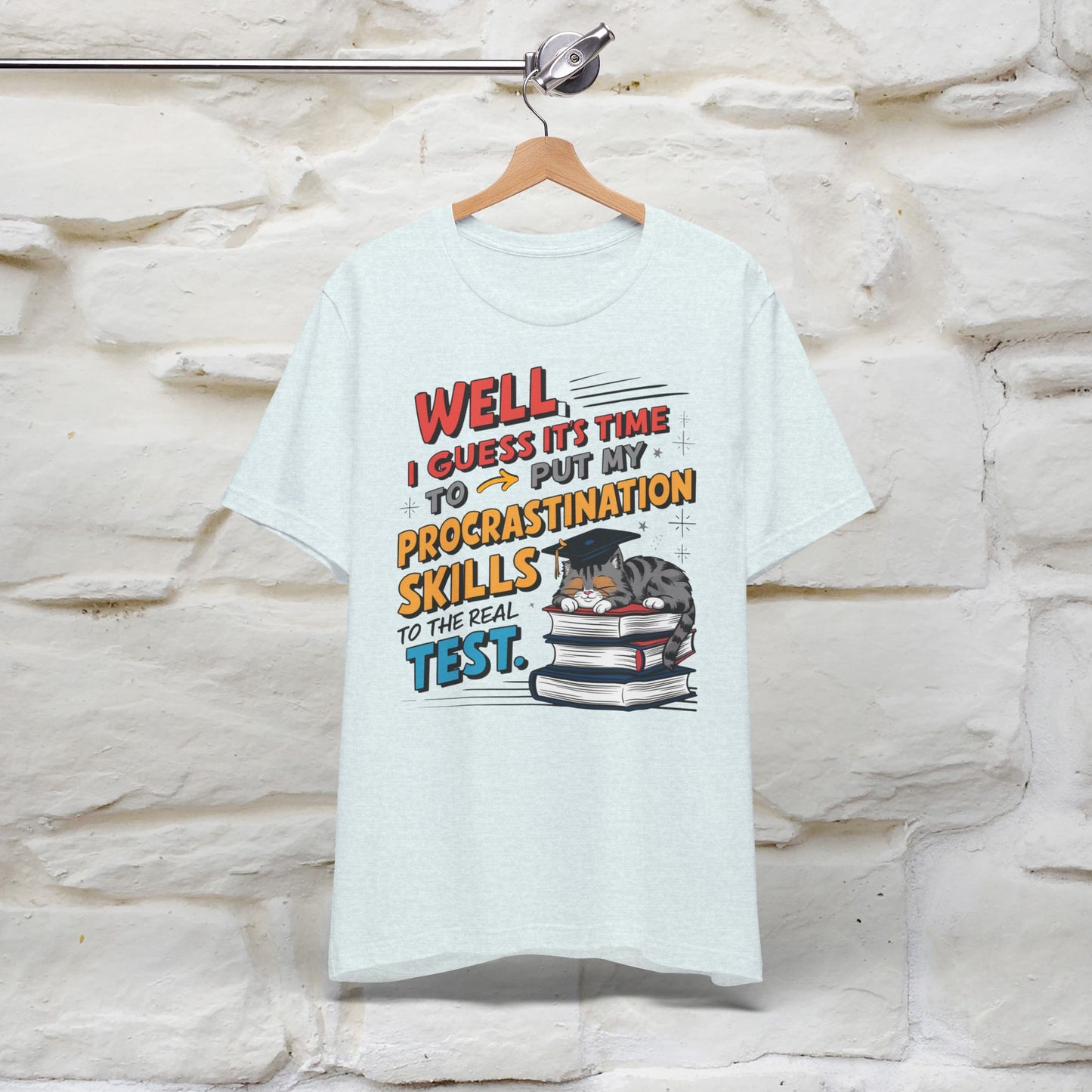 "Well I Guess It's Time To Put My Procrastination Skills To The Real Test" Funny Cat Graduation T-Shirt for Men & Women | 100% Cotton*