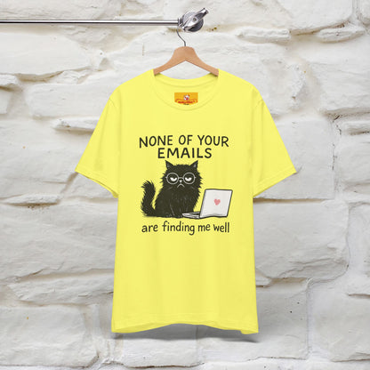"None Of Your Emails Are Finding Me Well'' |Cat T-Shirt | Nunu&Miao Studio