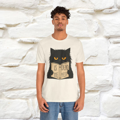 "Is He Dead Yet" |Cat T-Shirt | Nunu&Miao Studio