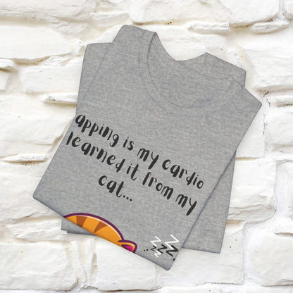 "Napping Is My Cardio, I Learned From My Cat" T-Shirt for Men & Women | 100% Cotton* 🐾