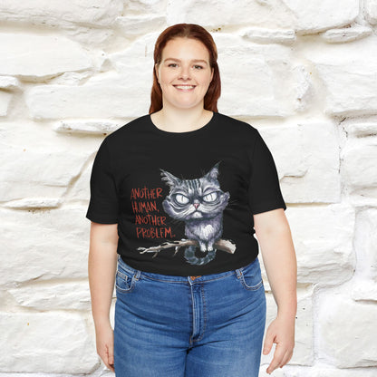 "Another Human, Another Problem" Funny Cat T-Shirt for Men & Women | 100% Cotton* 🐾