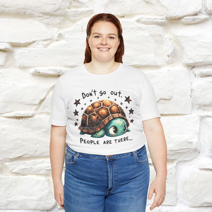 "Don't Go Out ..People Are There." |Funny T-Shirt | Nunu&Miao Studio