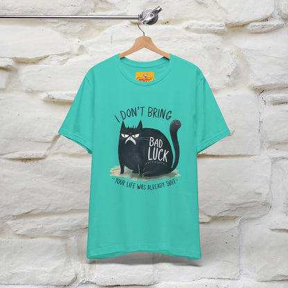 I Don’t Bring Bad Luck, Your Life Was Already Sh... Cat T-Shirt | Nunu^Miao Studio