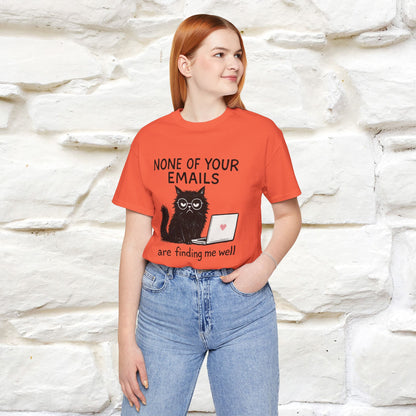 "None Of Your Emails Are Finding Me Well'' |Cat T-Shirt | Nunu&Miao Studio
