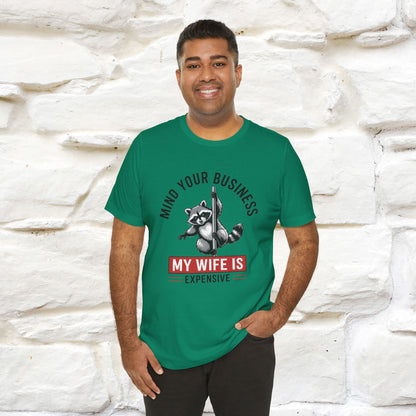 "Mind Your Business My Wife Is Expencive" Funny T-shirt |Nunu&Miao Studio