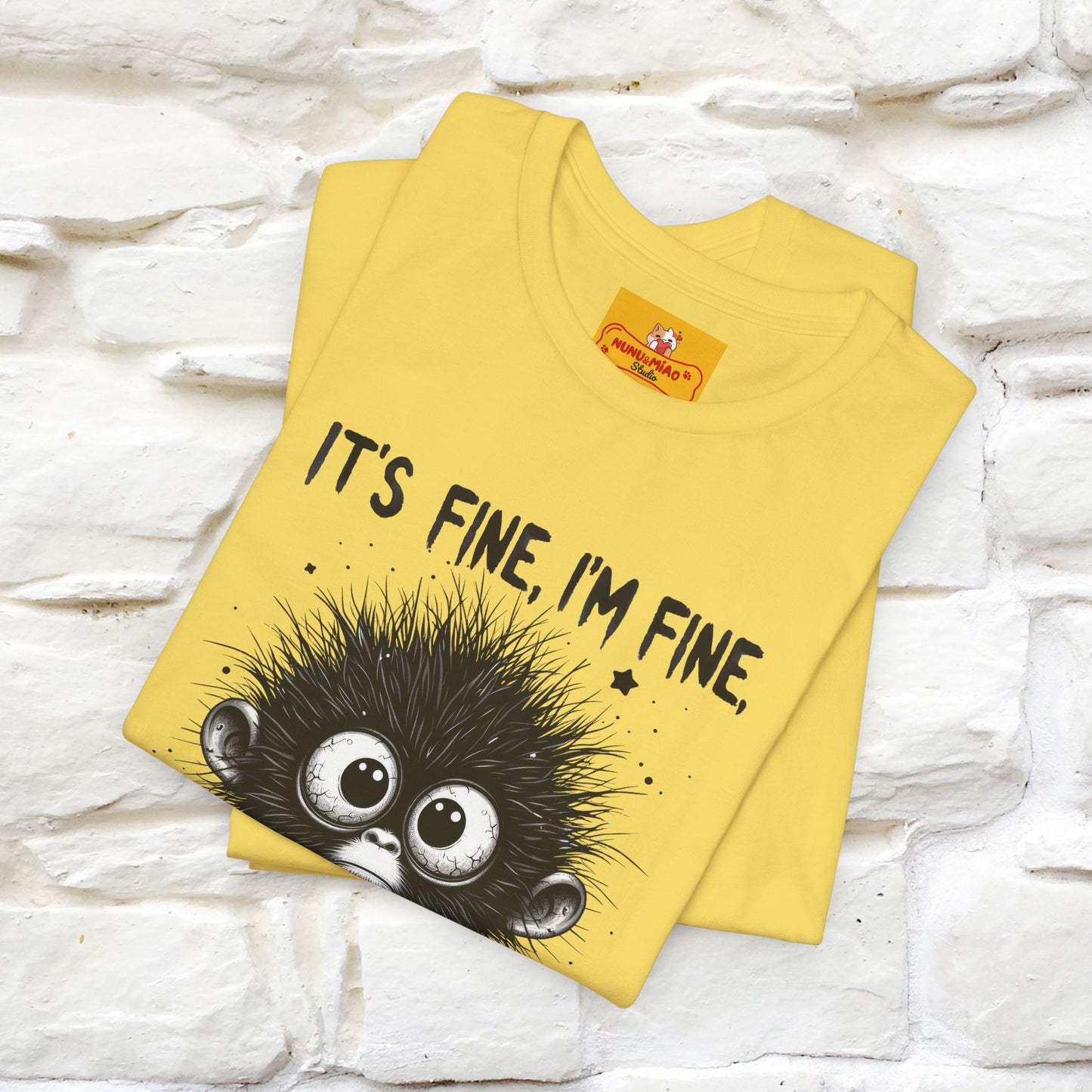 "It's Fine I'm Fine Everything Is Fine" |Monkey T-Shirt | Nunu&Miao Studio