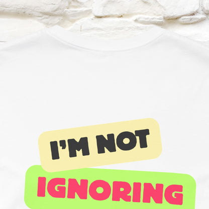 "I'm Not Ignoring You. I'm Just  .. " Cat T-Shirt | Front & Back Design | Nunu&Miao Studio