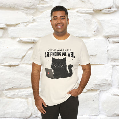 "None of your Emails Are Finding Me Well" Cat T-Shirt | Nunu&Miao Studio