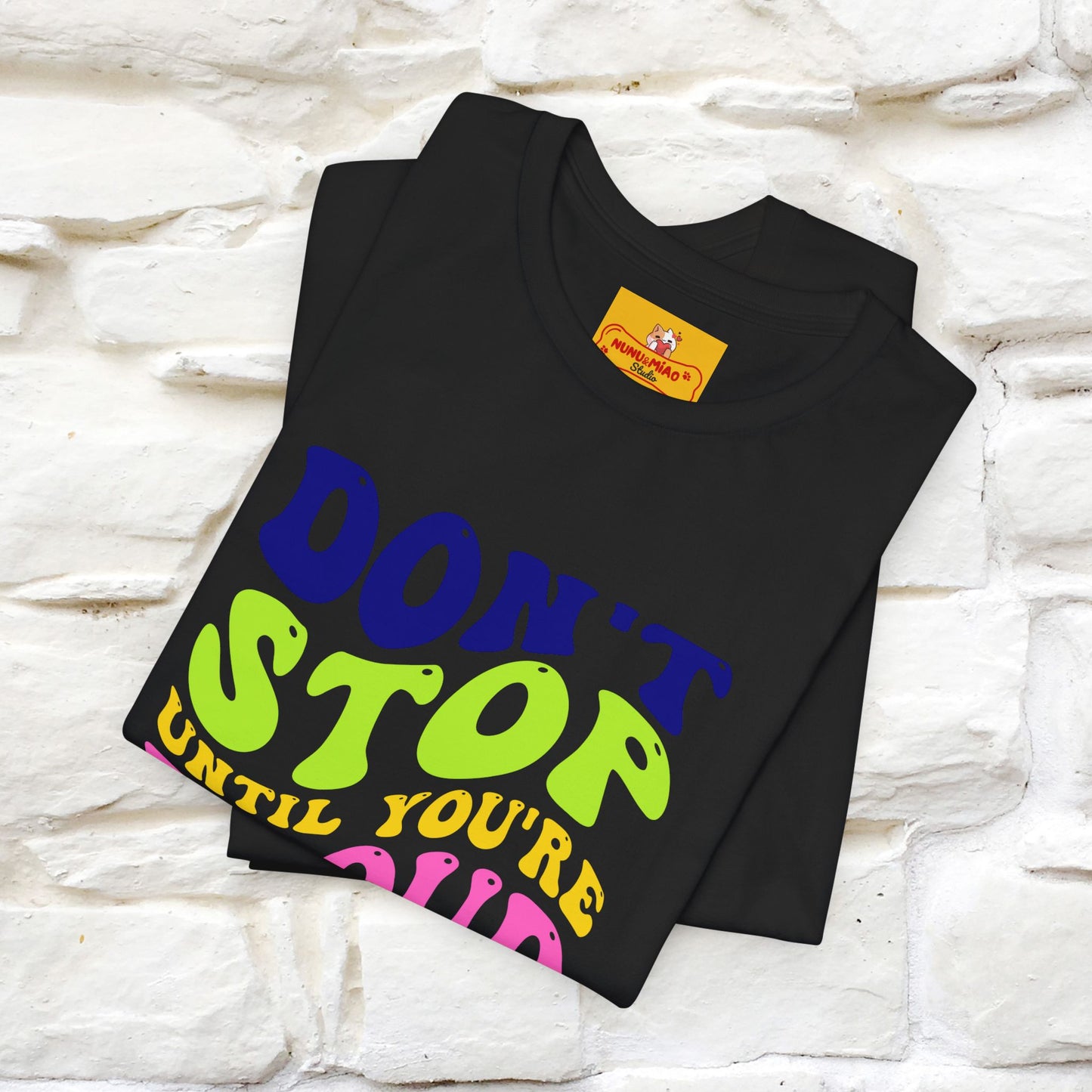 T-shirt "Don't Stop Until You're Proud" per uomo e donna | 100% cotone*
