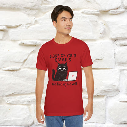 "None Of Your Emails Are Finding Me Well'' |Cat T-Shirt | Nunu&Miao Studio