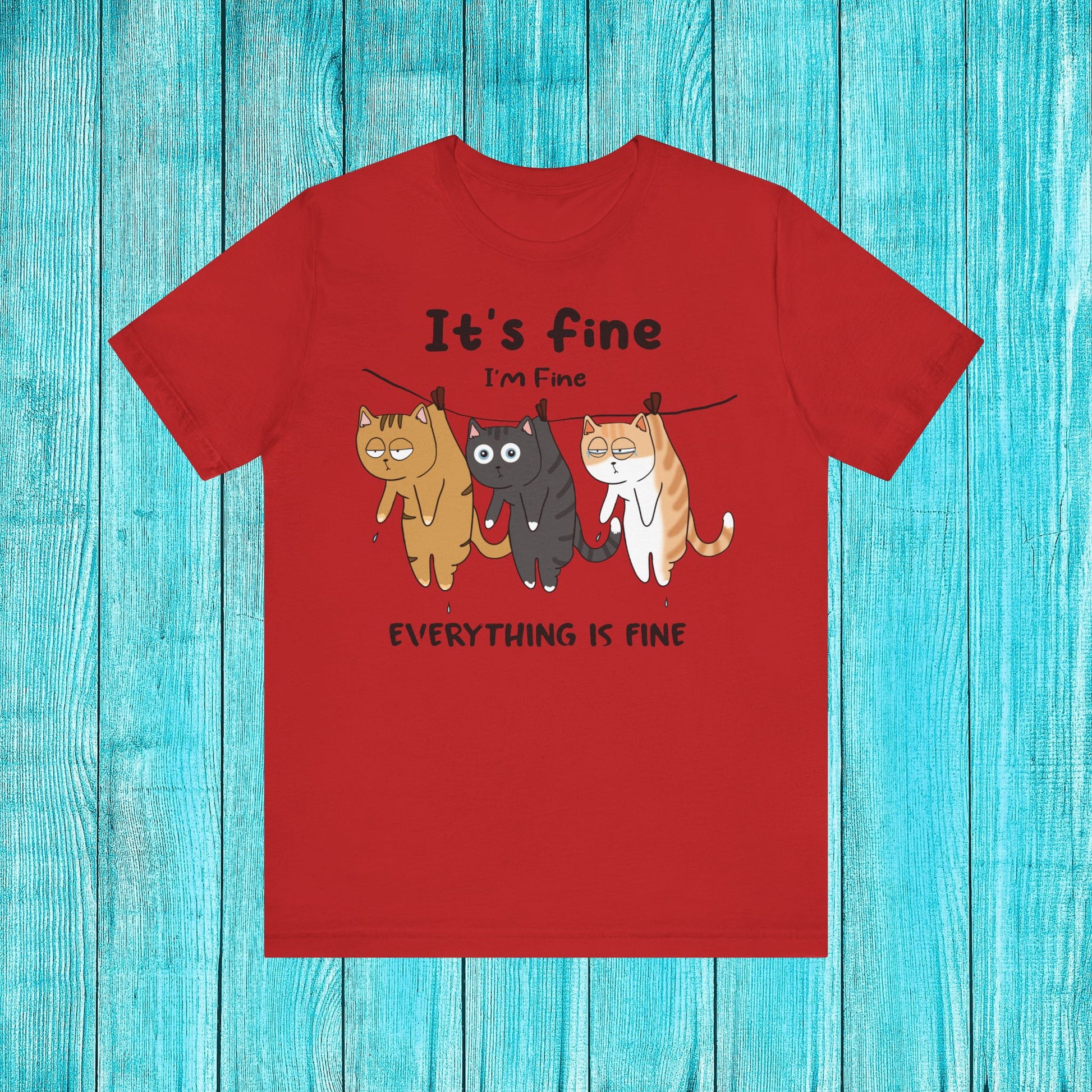 ''It's Fine, I Am Fine Everything Is Fine'' T-shirt for Man 100% Cotton* - Nunu&Miao Studio