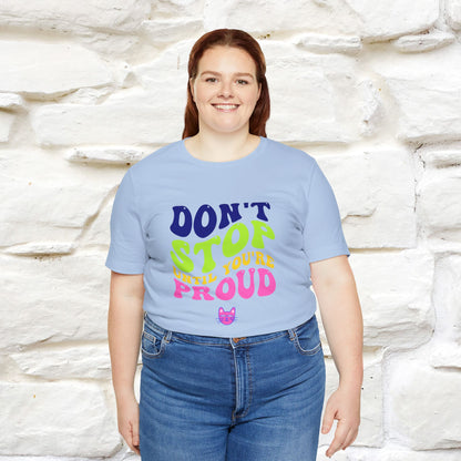 T-shirt "Don't Stop Until You're Proud" per uomo e donna | 100% cotone*