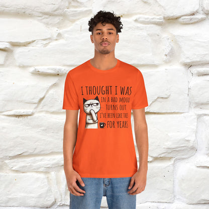 "I Thought I was In A Bad Mood.. " Cat  T-shirt |Nunu&Miao Studio