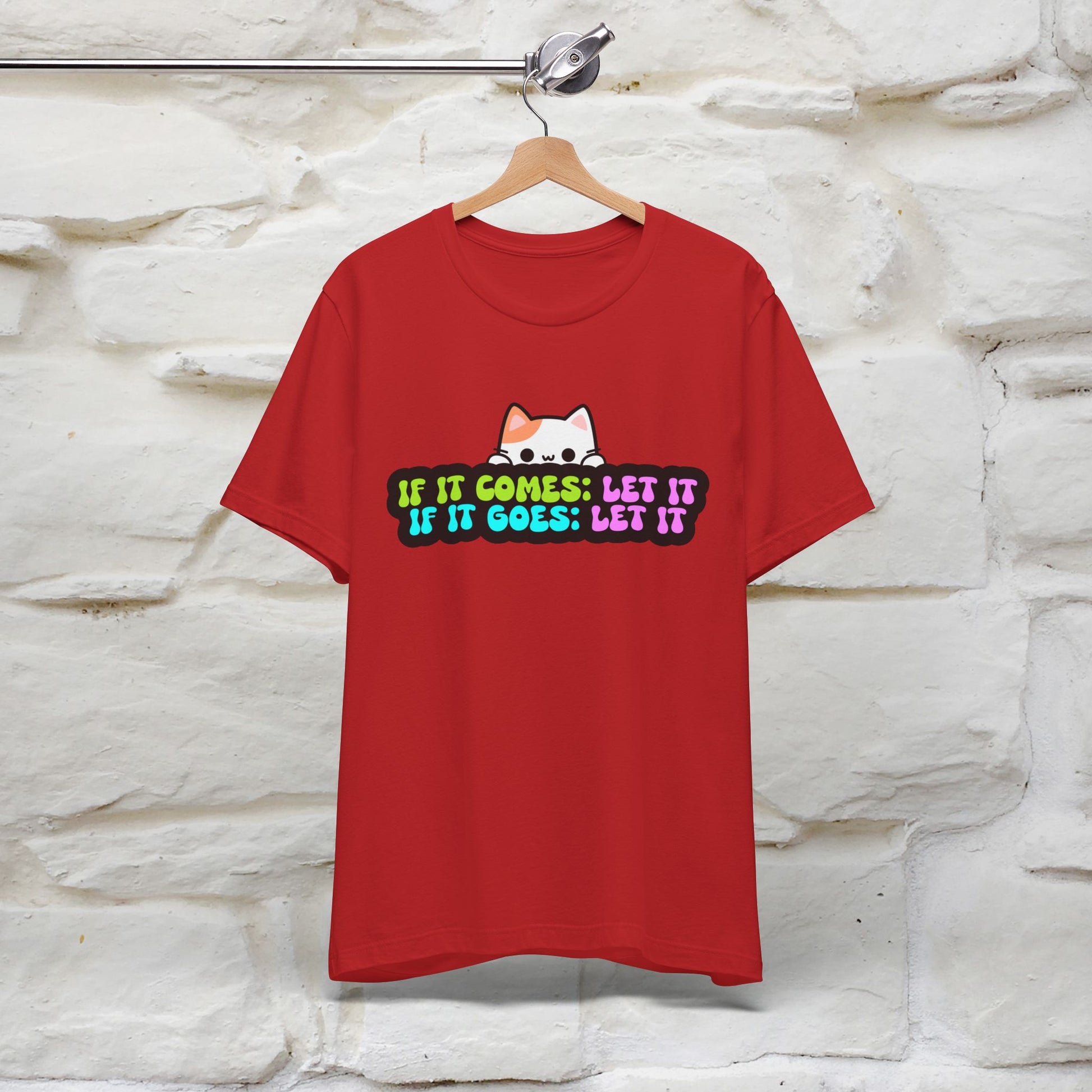"If It Comes, Let It; If It Goes, Let It" T-shirt for Men & Women | 100% Cotton* - Nunu&Miao Studio