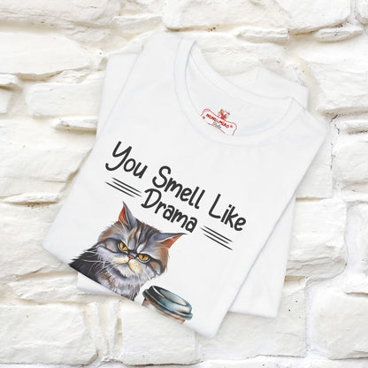 You Smell Like Drama and a Headache" Cat T-Shirt for Men & Women | 100% Cotton*