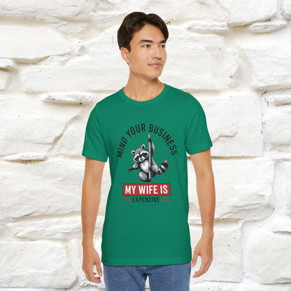 "Mind Your Business My Wife Is Expencive" Funny T-shirt |Nunu&Miao Studio
