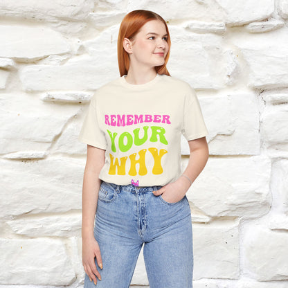 "Remember Your Why" Inspirational T-Shirt for Men & Women | 100% Cotton*