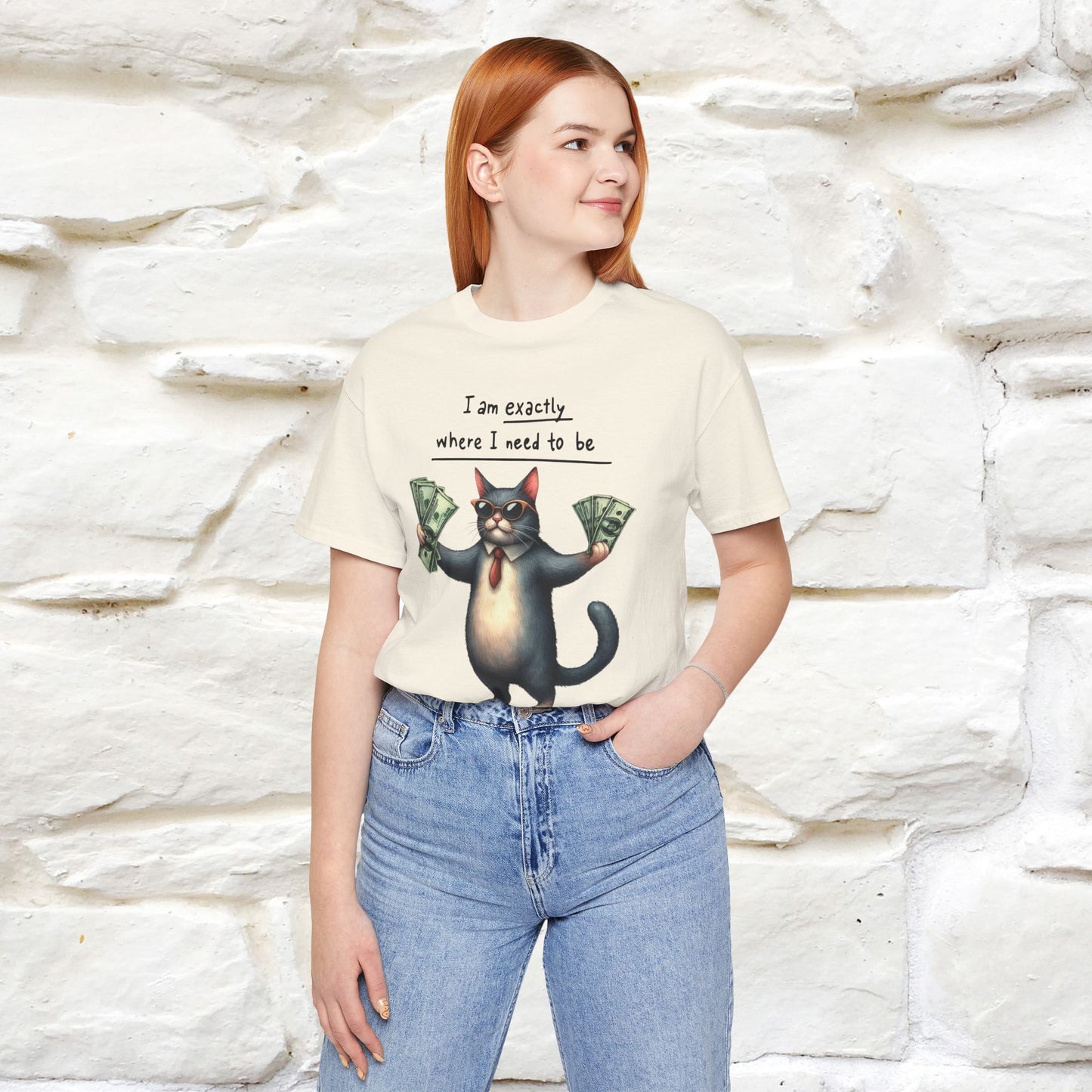 I Am Exactly Where I Need to Be Cat T-Shirt for Men & Women | 100% Cotton* Mindful Tee