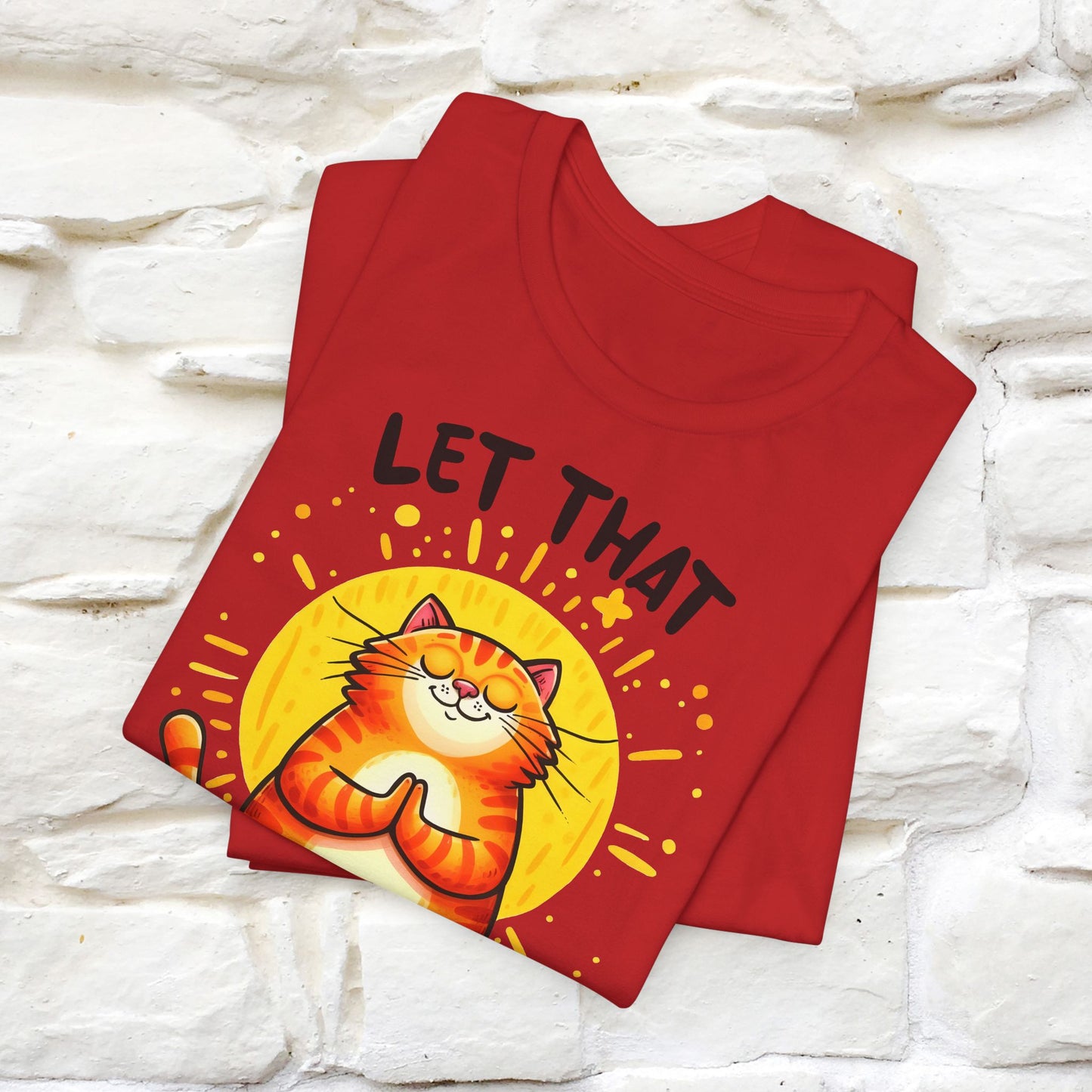 "Let That Sh*t Go" Cat T-Shirt for Men & Women | 100% Cotton* | Funny Tee 🐾