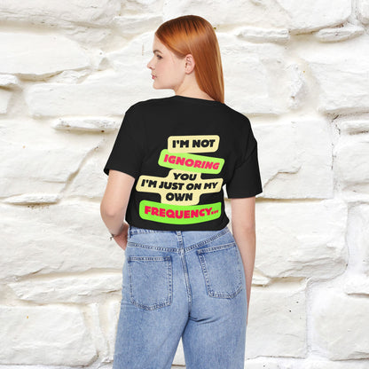 "I'm Not Ignoring You. I'm Just  .. " Cat T-Shirt | Front & Back Design | Nunu&Miao Studio