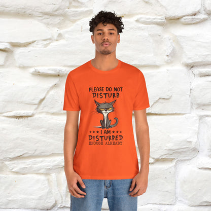 ''Please Do Not Disturb, I’m Already Disturbed Enough''| Cat T-Shirt |Nunu&Miao Studio - Nunu&Miao Studio