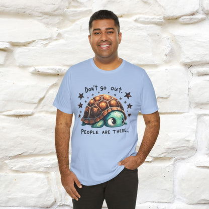 "Don't Go Out ..People Are There." |Funny T-Shirt | Nunu&Miao Studio