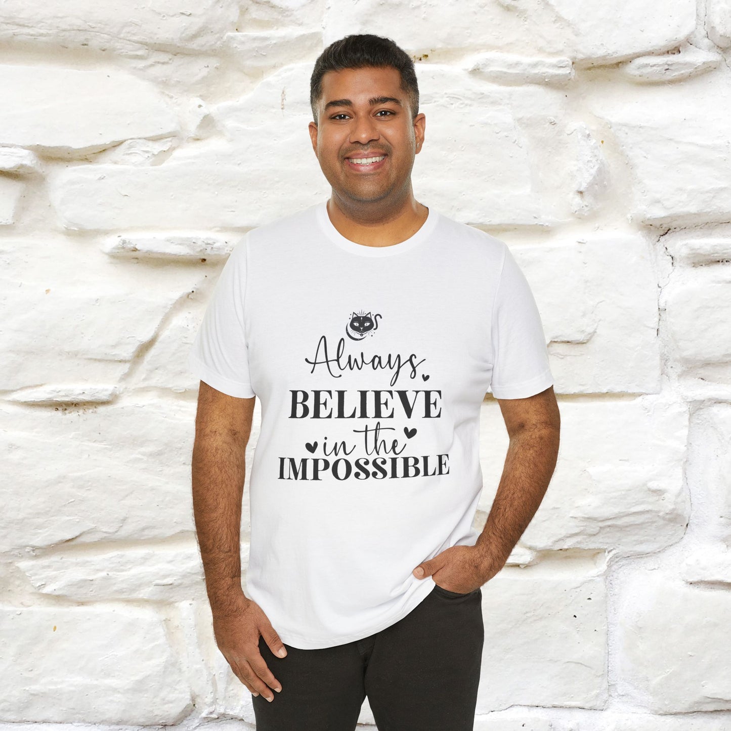 "Always Believe In The Impossible" T-shirt for Men & Women | 100% Cotton*