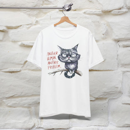 "Another Human, Another Problem" Funny Cat T-Shirt for Men & Women | 100% Cotton* 🐾