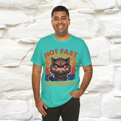 Not Fast, Just Furious |  Sarcastic Cat T-Shirt | Nunu&Miao Studio