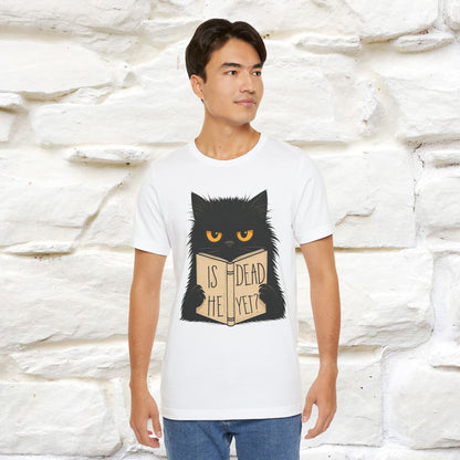 "Is He Dead Yet" |Cat T-Shirt | Nunu&Miao Studio