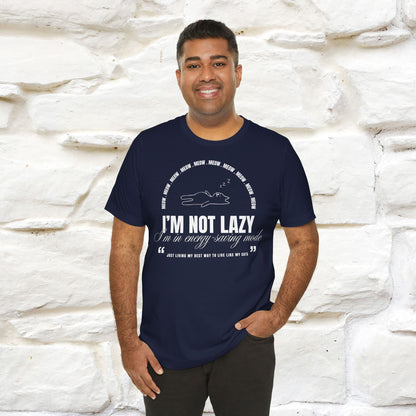 I’m Not Lazy Cat T-Shirt for Men & Women | 100% Cotton* Funny Cat Lover Tee