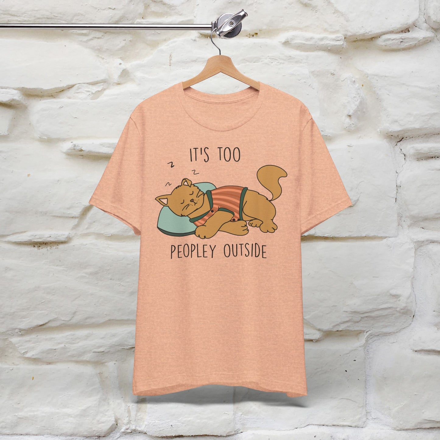 It’s Too Peopley Outside Cat T-Shirt for Men & Women | 100% Cotton* Funny Tee