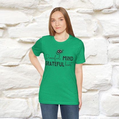 "Peaceful Mind Grateful Heart" T-Shirt for Men & Women | 100% Cotton*