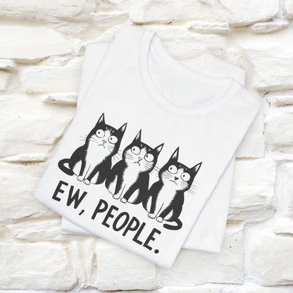 Ew, People | Funny Cat T-Shirt for Men & Women | 100% Cotton*