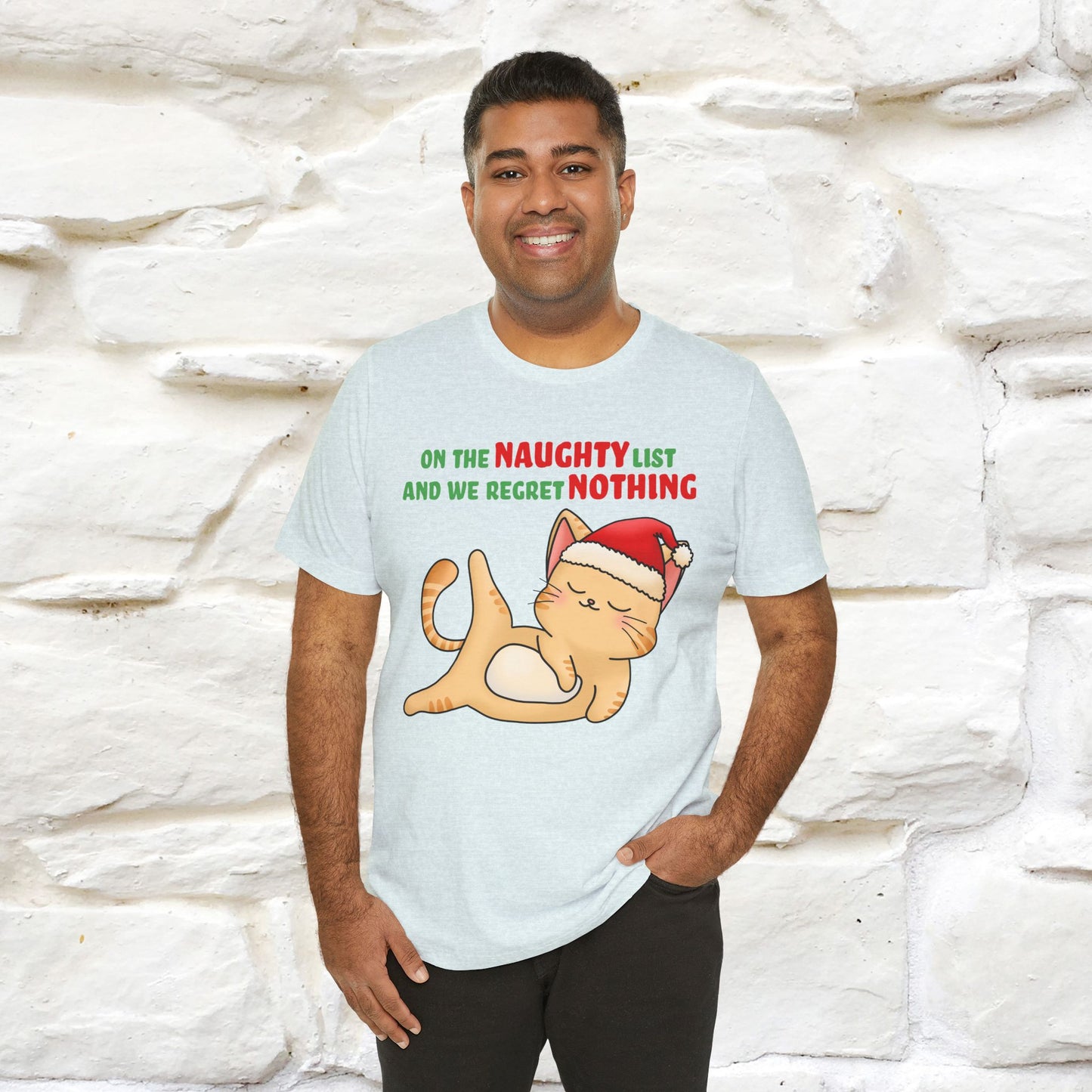 On the Naughty List and We Regret Nothing | Sarcastic Cat Christmas Shirt for Men & Women | 100% Cotton*