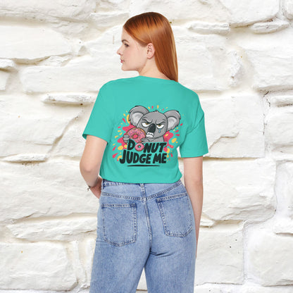 "Donut Judge Me " |Funny  T-Shirt | Front & Back Design | Nunu&Miao Studio