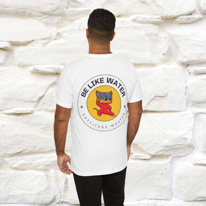 "Be Like Water: Cattitude Master Cat" T-Shirt for Men & Women | 100% Cotton* Martial Arts Tee