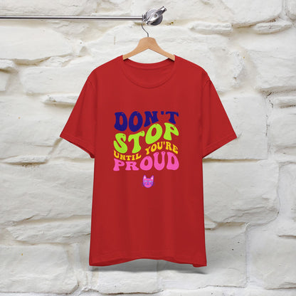 ''Don't Stop Until You're Proud'' T-shirt for Women 100% Cotton* - Nunu&Miao Studio