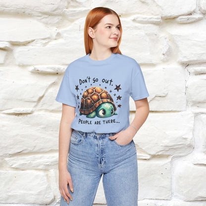 "Don't Go Out ..People Are There." |Funny T-Shirt | Nunu&Miao Studio