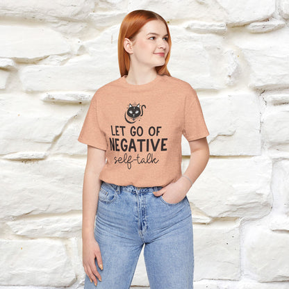 "Let Go of Negative Self-Talk" T-Shirt for Men & Women | 100% Cotton*