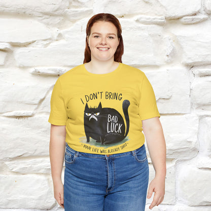 I Don’t Bring Bad Luck, Your Life Was Already Sh... Cat T-Shirt | Nunu^Miao Studio